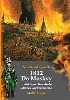 Kniha: 1812 - Do Moskvy - Šurgot, Michal