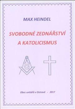 Kniha: Svobodné zednářství a katolicismus - Heindel, Max