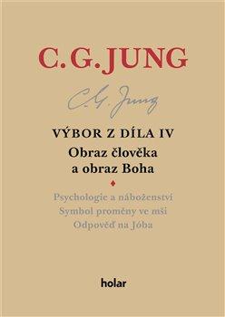 Kniha: Výbor z díla IV  Obraz člověka a obraz Boha - Carl Gustav Jung