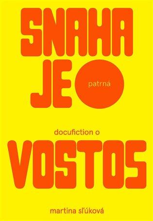 Kniha: Snaha je patrná - docufiction o Vosto5 - S?úková, Martina