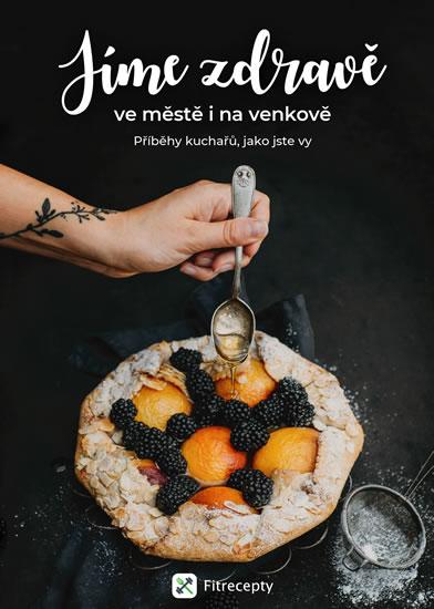 Kniha: Jíme zdravě ve městě i na venkově - Příběhy kuchařů, jako jste vyautor neuvedený