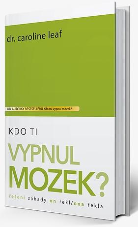 Kniha: Kdo Ti vypnul mozek? - Caroline Leaf