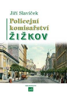 Kniha: Policejní komisařství Žižkov - Slavíček , Jiří