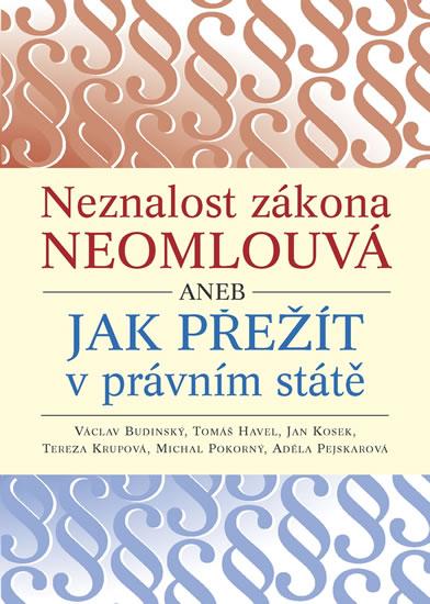 Kniha: Neznalost zákona neomlouvá aneb jak přežít v právním státě - Budinský Václav