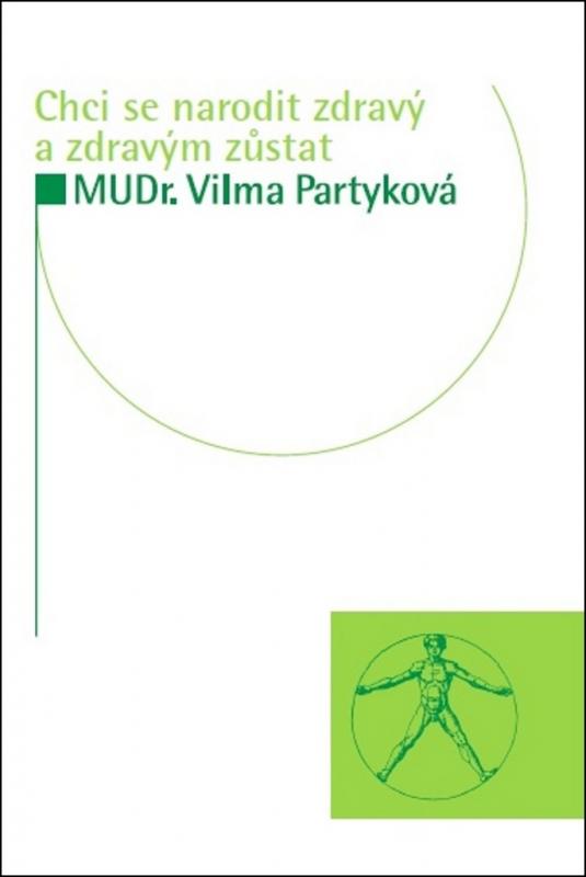 Kniha: Chci se narodit zdravý a zdravým zůstat - Vilma Partyková