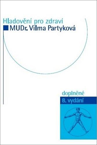 Kniha: Hladovění pro zdraví (8.doplněné vydání) - Vilma Partyková