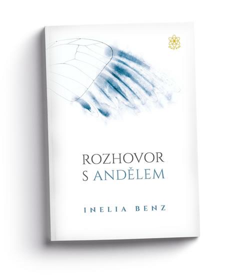 Kniha: Rozhovor s andělem - Benz Inelia