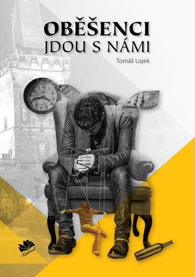 Kniha: Oběšenci jdou s námi - Lojek Tomáš