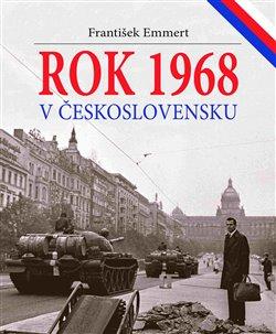 Kniha: Rok 1968 v Československu - Emmert, František