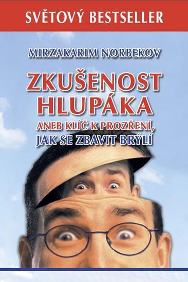 Kniha: Zkušenost hlupáka aneb klíč k prozření - Jak se zbavit brýlí - 2.vydání - Norbekov Mirzakarim