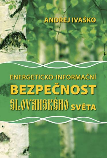 Kniha: Energeticko-informační bezpečnost slovan - Ivaško Andrej