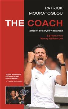 Kniha: The Coach - Vítězství se skrývá v detail - Mouratoglou, Patrick