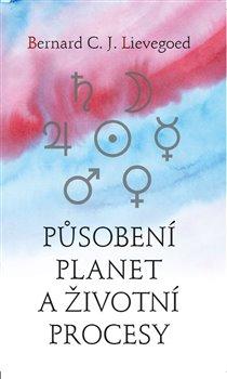 Kniha: Působení planet a životní procesy - Lievegoed, Bernard C. J.