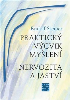 Kniha: Praktický výcvik myšlení - Nervozita a jáství - Steiner, Rudolf