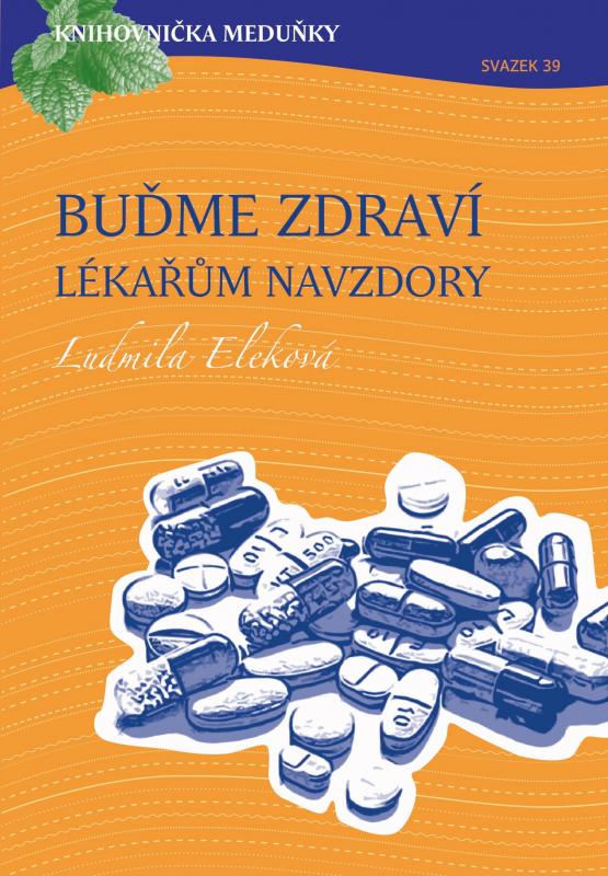 Kniha: Buďme zdraví lékařům navzdory - Ludmila Eleková