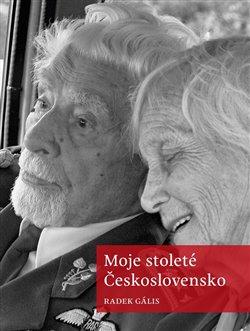 Kniha: Moje stoleté Československo - Radek Gális