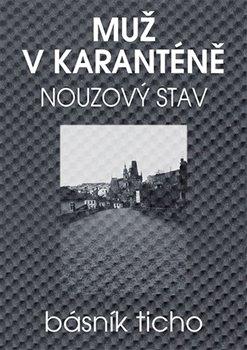 Kniha: Muž v karanténě - Nouzový stav - Ticho Básník