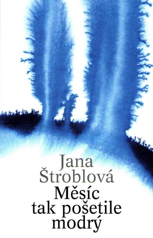 Kniha: Měsíc tak pošetile modrý - Štroblová Jana