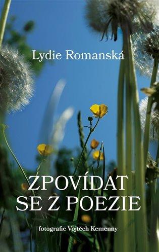 Kniha: Zpovídat se z poezie - Romanská, Lydie