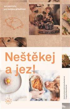 Kniha: Neštěkej a jez! - O chlup lepší kuchařkaautor neuvedený