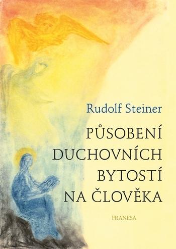 Kniha: Působení duchovních bytostí na člověka - Steiner Rudolf
