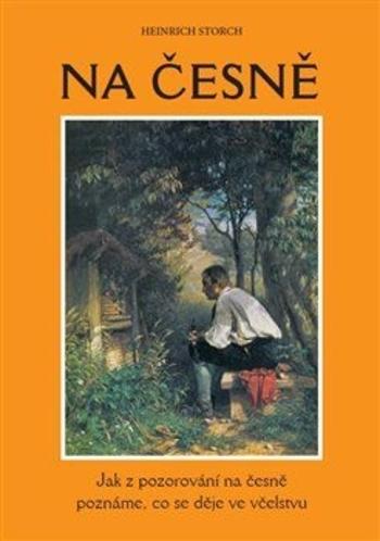 Kniha: Na česně - Jak z pozorování na česně poznáme, co se děje ve včelstvu - Heinrich Storch