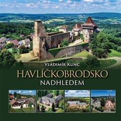 Kniha: Havlíčkobrodsko nadhledem - Kunc, Vladimír