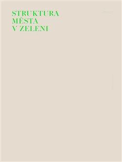 Kniha: Struktura města v zeleni - Zikmund-Lender, Ladislav