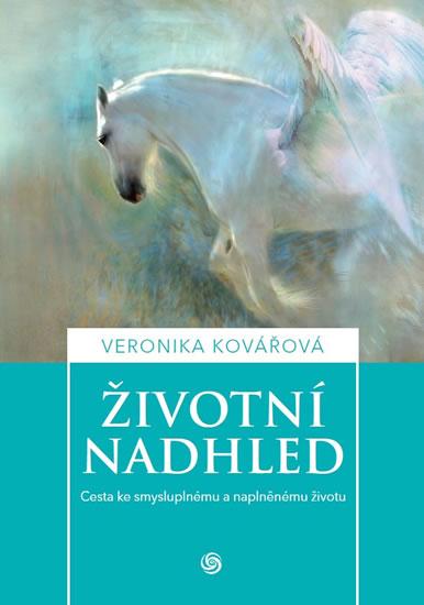 Kniha: Životní nadhled - Cesta ke smysluplnému a naplněnému životu - Kovářová Veronika