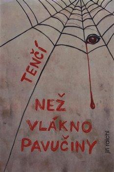 Kniha: Tenčí než vlákno pavučiny - Raichl, Jiří