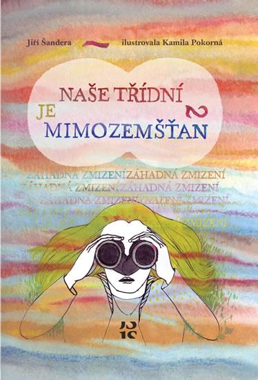 Kniha: Naše třídní je mimozemšťan 2 - Záhadná zmizení - Šandera Jiří