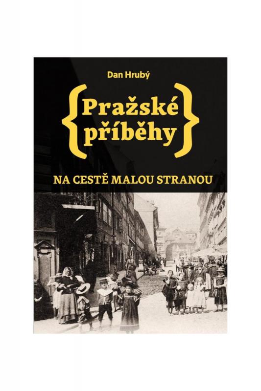 Kniha: Pražské příběhy - Na cestě Malou stranou - Hrubý Dan