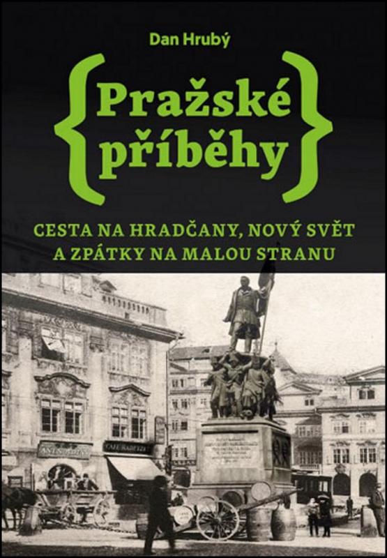 Kniha: Pražské příběhy 2 - Cesta na Hradčany, Nový Svět a zpátky na Malou Stranu - Hrubý Dan