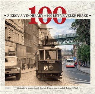 Kniha: Žižkov a Vinohrady - 100 let ve Velké Prazeautor neuvedený