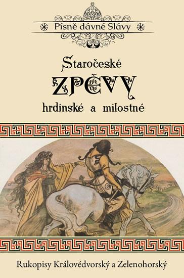 Kniha: Staročeské zpěvy hrdinské a milostné - Rautor neuvedený