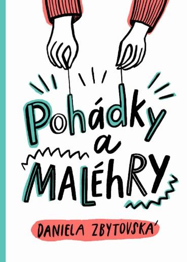 Kniha: Pohádky a MALÉhRY - Daniela Zbytovská