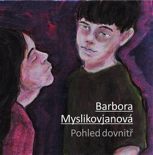 Kniha: Pohled dovnitř - Myslikovjanová, Barbora