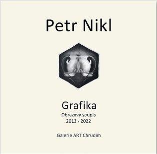 Kniha: Petr Nikl - Grafika - Obrazový soupis 2013 - 2022 - Nikl, Petr