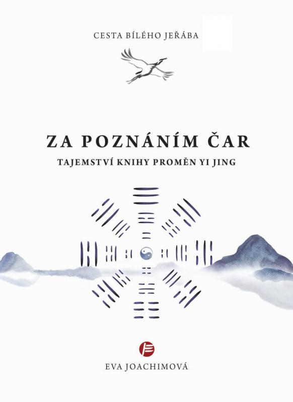 Kniha: Cesta bílého jeřába V. Za poznáním čar - Tajemství Knihy proměn Yi Jing - Joachimová Eva