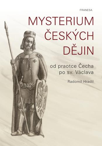 Kniha: Mysterium českých dějin od praotce Čecha - Radomil  Hradil