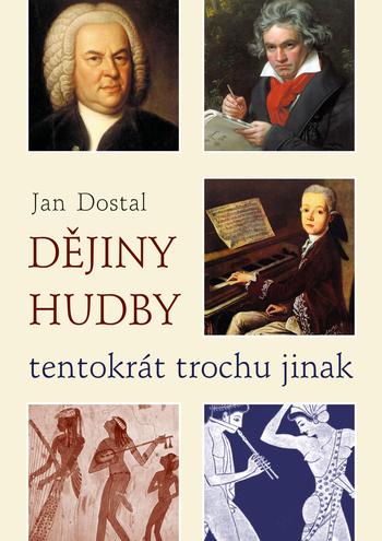 Kniha: Dějiny hudby tentokrát trochu jinak - Jan Dostál