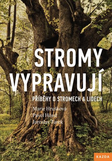 Kniha: Stromy vypravují - Příběhy o stromech a lidech - Hrušková Marie