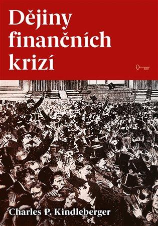 Kniha: Dějiny finančních krizí - Kindleberger, Charles P.