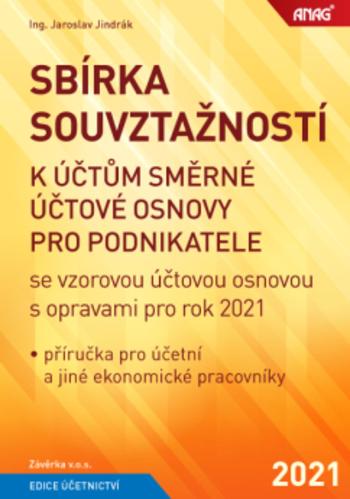 Kniha: Sbírka souvztažností k účtům směrné účtové osnovy pro podnikatele se vzorovou účtovou osnovou s opravami pro rok 2021 - Jaroslav Jindrák