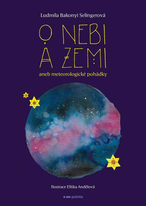 Kniha: O nebi a zemi aneb Meteorologické pohádky - Ludmila Bakonyi Selingerová