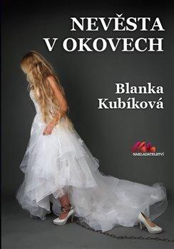 Kniha: Nevěsta v okovech - Kubíková, Blanka