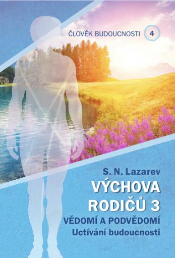 Kniha: Člověk budoucnosti 4 (Výchova rodiču 3) - Sergej N. Lazarev