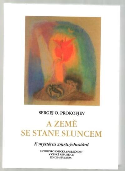 Kniha: A Země se stane Sluncem - O. Sergej Prokofjev