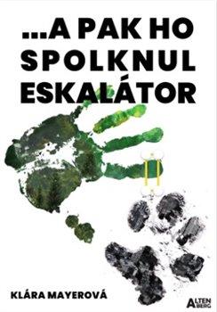 Kniha: ... a pak ho spolknul eskalátor - Mayerová, Klára