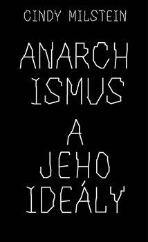 Kniha: Anarchismus a jeho ideály - Milstein, Cindy